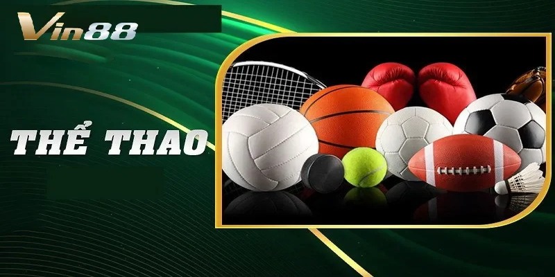 Sản phẩm đặt cược thể thao trên cổng game VIN88