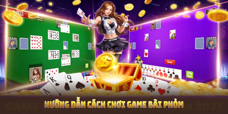 Hướng dẫn cách chơi game bài phỏm tại nhà cái