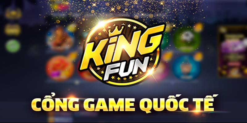 Cổng Game Kingfun - Sân Chơi Đẳng Cấp Dành Cho Game Thủ