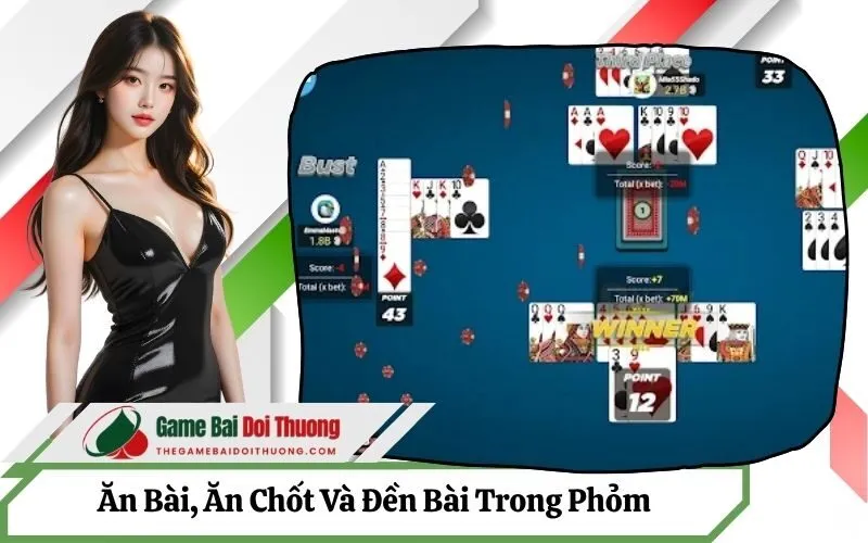 Ăn Bài, Ăn Chốt Và Đền Bài Trong Phỏm