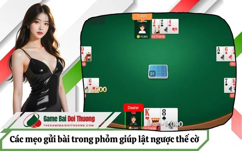 Các mẹo gửi bài trong phỏm giúp lật ngược thế cờ