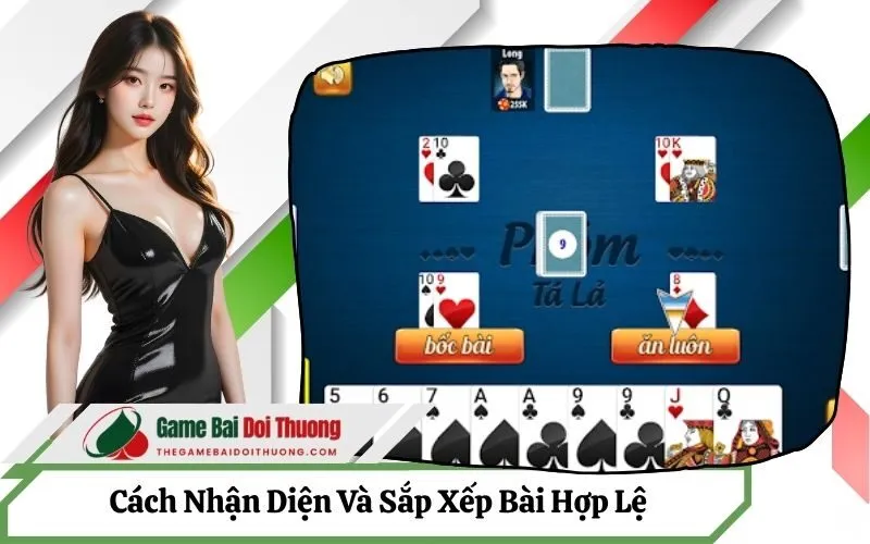 Hướng Dẫn Chi Tiết Cách Nhận Diện Và Sắp Xếp Bài Hợp Lệ