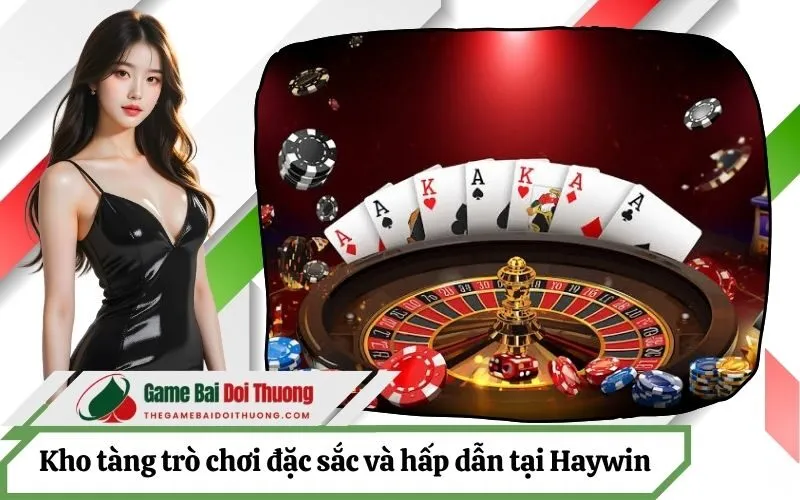 Khám phá kho tàng trò chơi đặc sắc và hấp dẫn tại Haywin