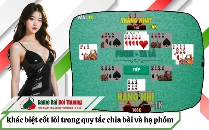Sự khác biệt cốt lõi trong quy tắc chia bài và hạ phỏm